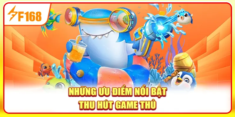Những tính năng nổi bật thu hút hàng ngàn game thủ