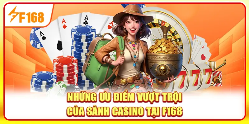 Những ưu điểm vượt trội của sảnh Casino tại F168
