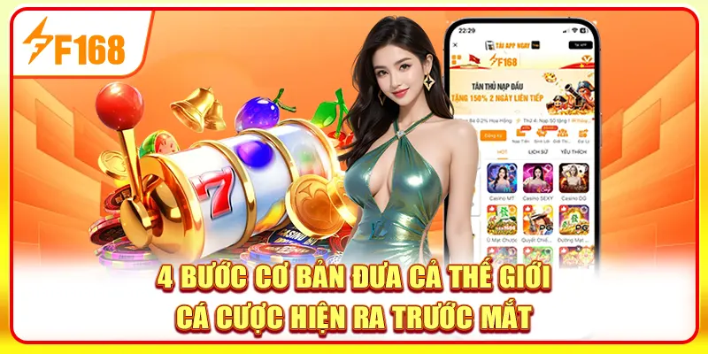 4 bước cơ bản cả thế giới cá cược hiện ra trước mắt