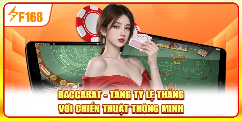 Baccarat - Tăng Tỷ Lệ Thắng Với Chiến Thuật Thông Minh 1 Baccarat