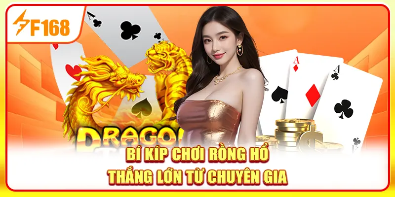 Bí kíp chơi Rồng Hổ thắng lớn từ chuyên gia