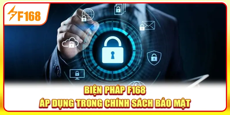 Chính Sách Bảo Mật F168 - Tấm Khiên Bảo Vệ Thành Viên 3 Biện pháp F168 áp dụng trong chính sách bảo mật