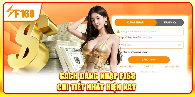 Đăng Nhập F168 - 3 Bước Thực Hiện An Toàn, Hiệu Quả Nhất 2 Cách đăng nhập F168 chi tiết nhất hiện nay