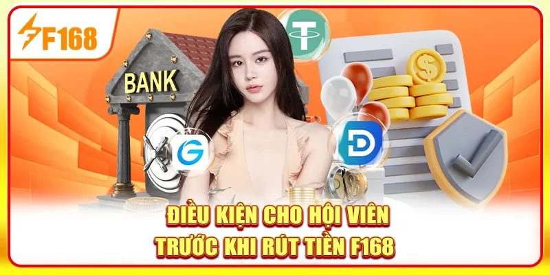 Điều kiện cho hội viên trước khi rút tiền F168