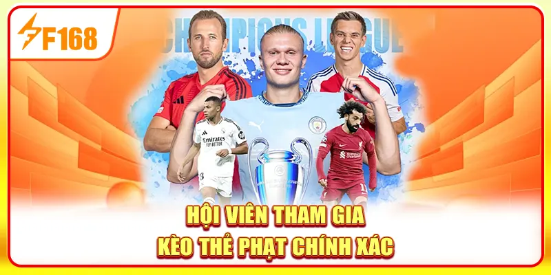 Hội viên tham gia kèo thẻ phạt chính xác