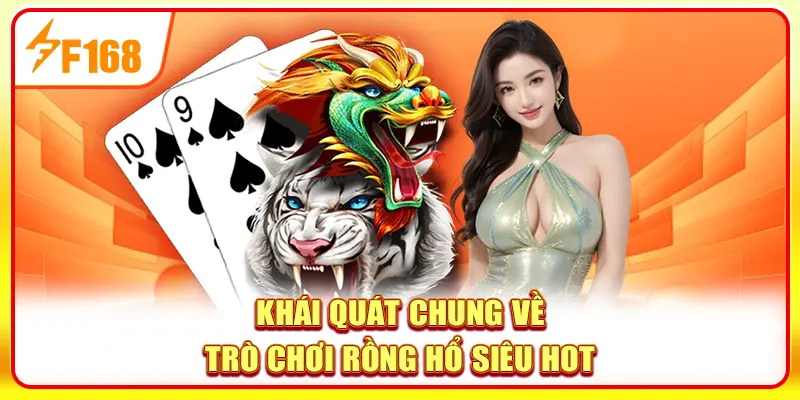 Khái quát chung về trò chơi Rồng Hổ siêu hot