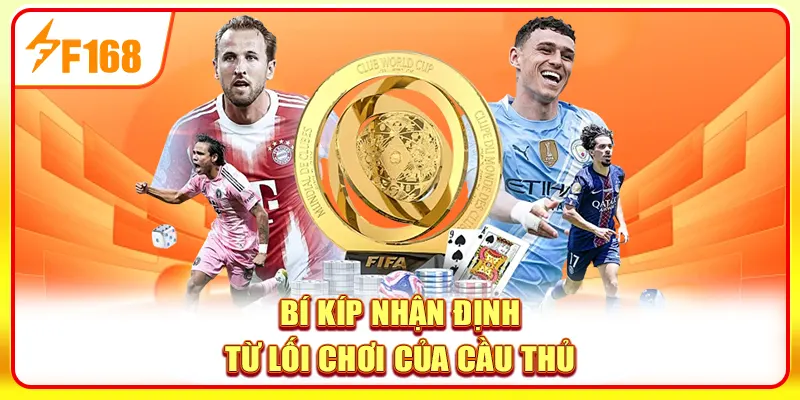 Bí kíp nhận định từ lối chơi của cầu thủ