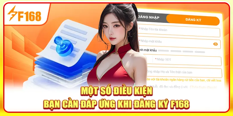 Đăng Ký F168 - Bước Khởi Đầu Cho Trải Nghiệm Tuyệt Vời 2 Một số điều kiện bạn cần đáp ứng khi đăng ký F168
