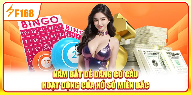 Nắm bắt dễ dàng cơ cấu hoạt động của xổ số miền Bắc