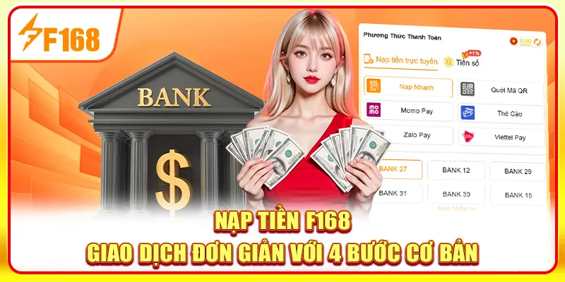 Nạp Tiền F168 - Giao Dịch Đơn Giản Với 4 Bước Cơ Bản 1 Nạp tiền F168