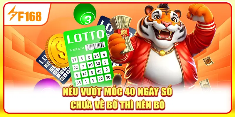 Nếu vượt mốc 40 ngày số chưa về bờ thì nên bỏ