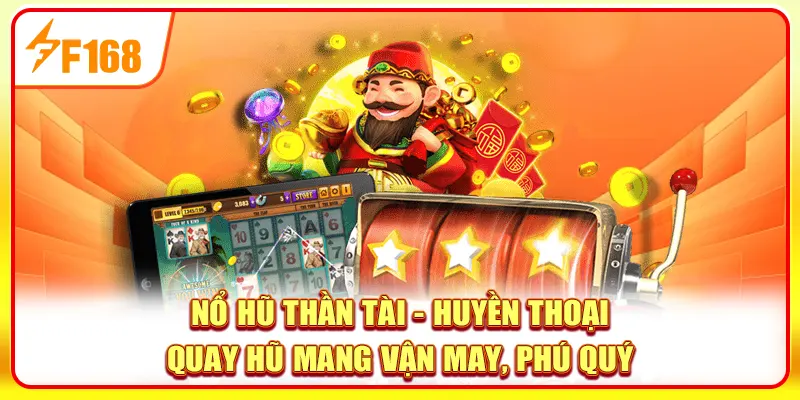 Nổ Hũ Thần Tài - Huyền Thoại Quay Hũ Mang Vận May, Phú Quý 1 Nổ hũ Thần Tài