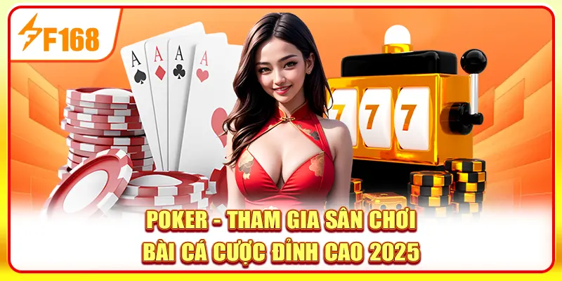 Poker - Tham Gia Sân Chơi Bài Cá Cược Đỉnh Cao 2025 1 Poker