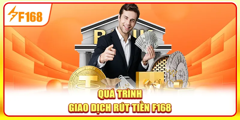 Quá trình giao dịch rút tiền F168