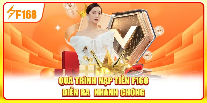 Nạp Tiền F168 - Giao Dịch Đơn Giản Với 4 Bước Cơ Bản 4 Quá trình nạp tiền F168 diễn ra nhanh chóng
