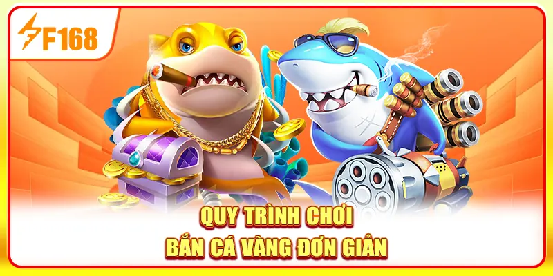 Quy trình chơi bắn cá Vàng đơn giản