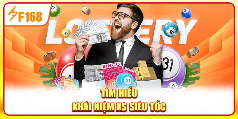 Tìm hiểu khái niệm xổ số siêu tốc