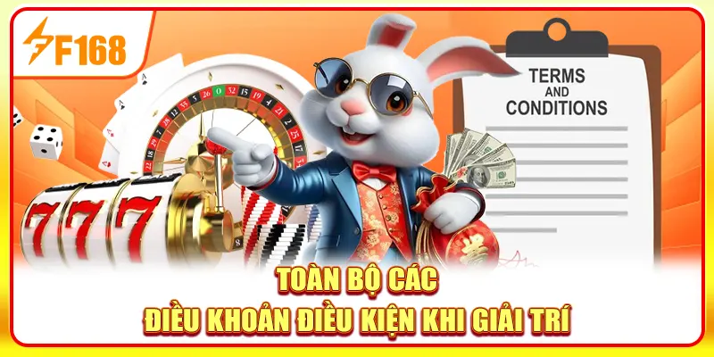 Điều Khoản Điều Kiện - Quy Định Cần Biết Khi Tham Gia F168 1 Toàn bộ các điều khoản điều kiện khi giải trí