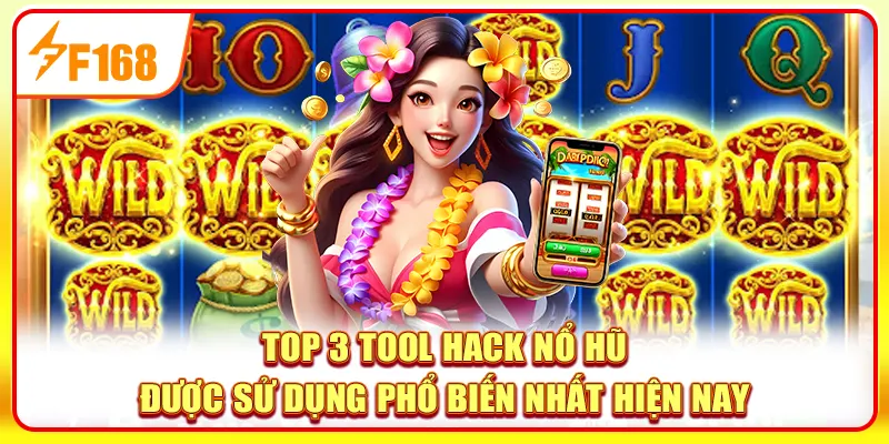 Top 3 Tool Hack Nổ Hũ Được Sử Dụng Phổ Biến Nhất Hiện Nay 1 Tool hack nổ hũ
