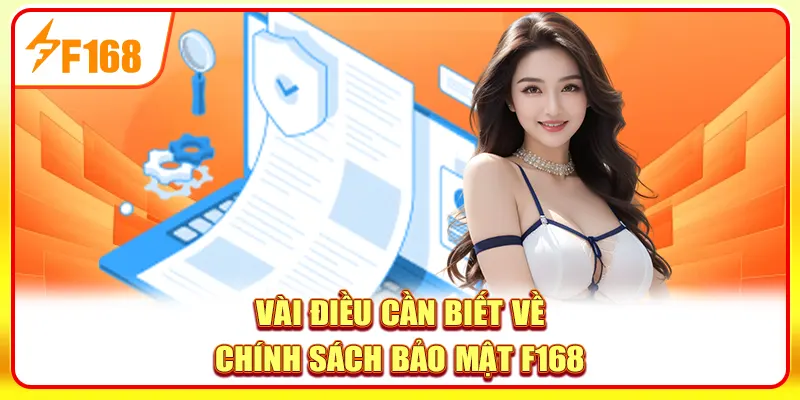 Chính Sách Bảo Mật F168 - Tấm Khiên Bảo Vệ Thành Viên 1 Vài điều cần biết về chính sách bảo mật F168