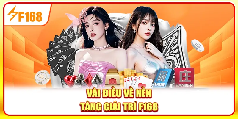 Vài điều về nền tảng giải trí F168